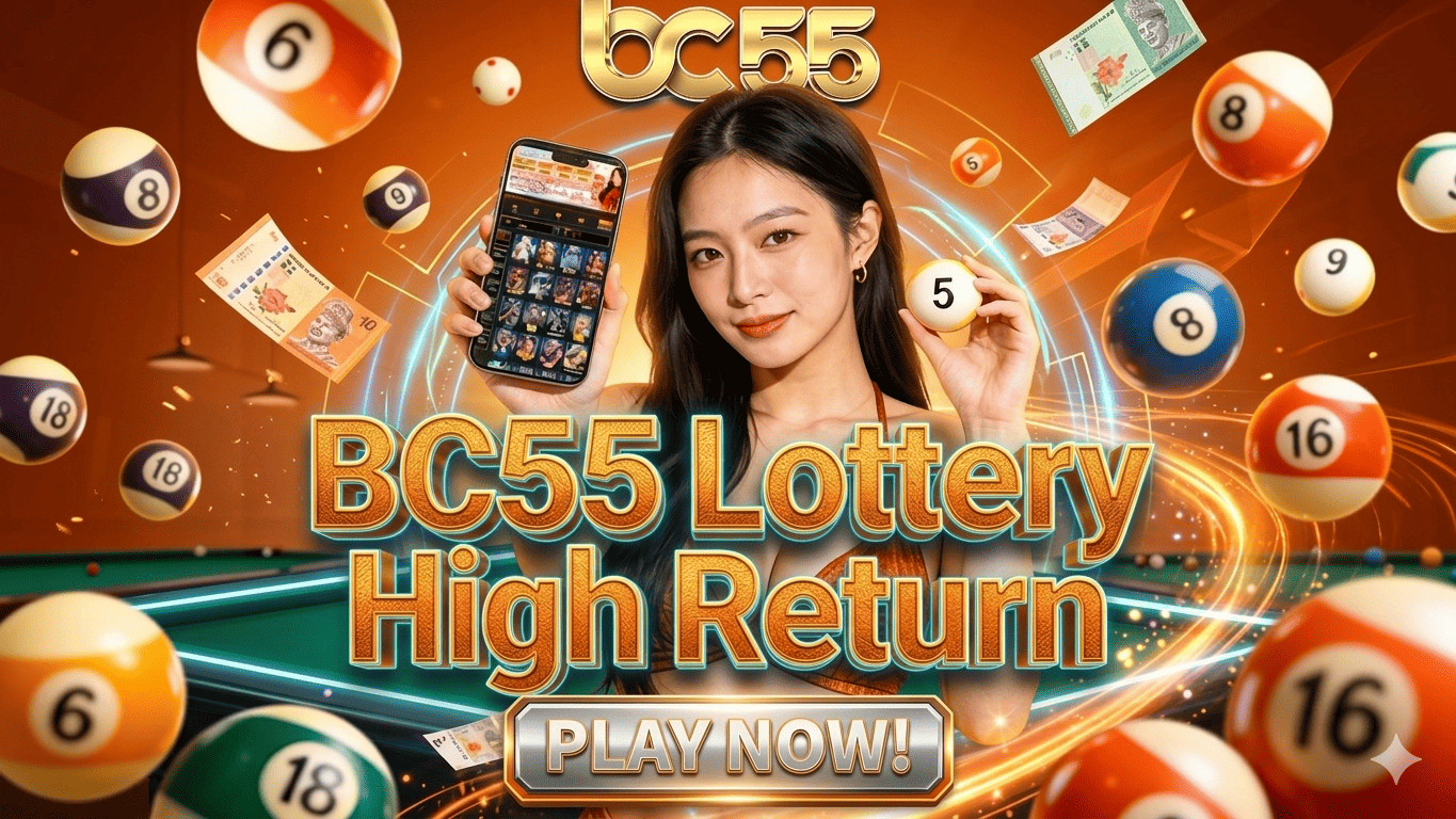 BC55 Lottery High Return Malaysia - Biggest Winning Chance
