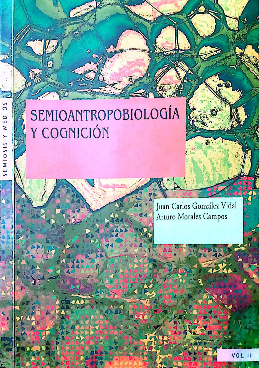 Sobre Juan Carlos González Vidal y Arturo Morales Campos, Semioantropobiología y cognición, México, Ítaca, 2022, 157 pp., ISBN 978-607-8856-22-0